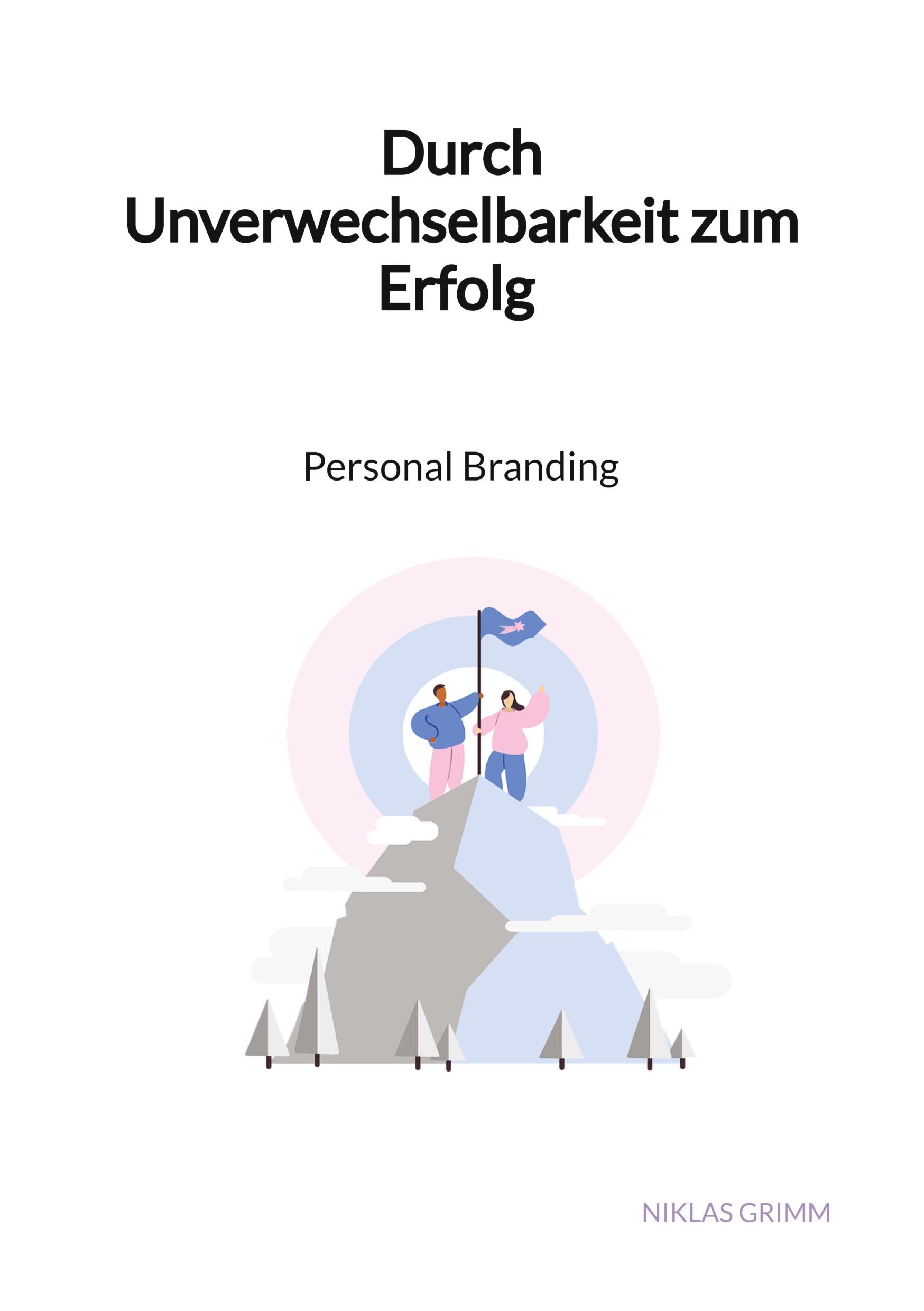 Durch Unverwechselbarkeit zum Erfolg - Personal Branding