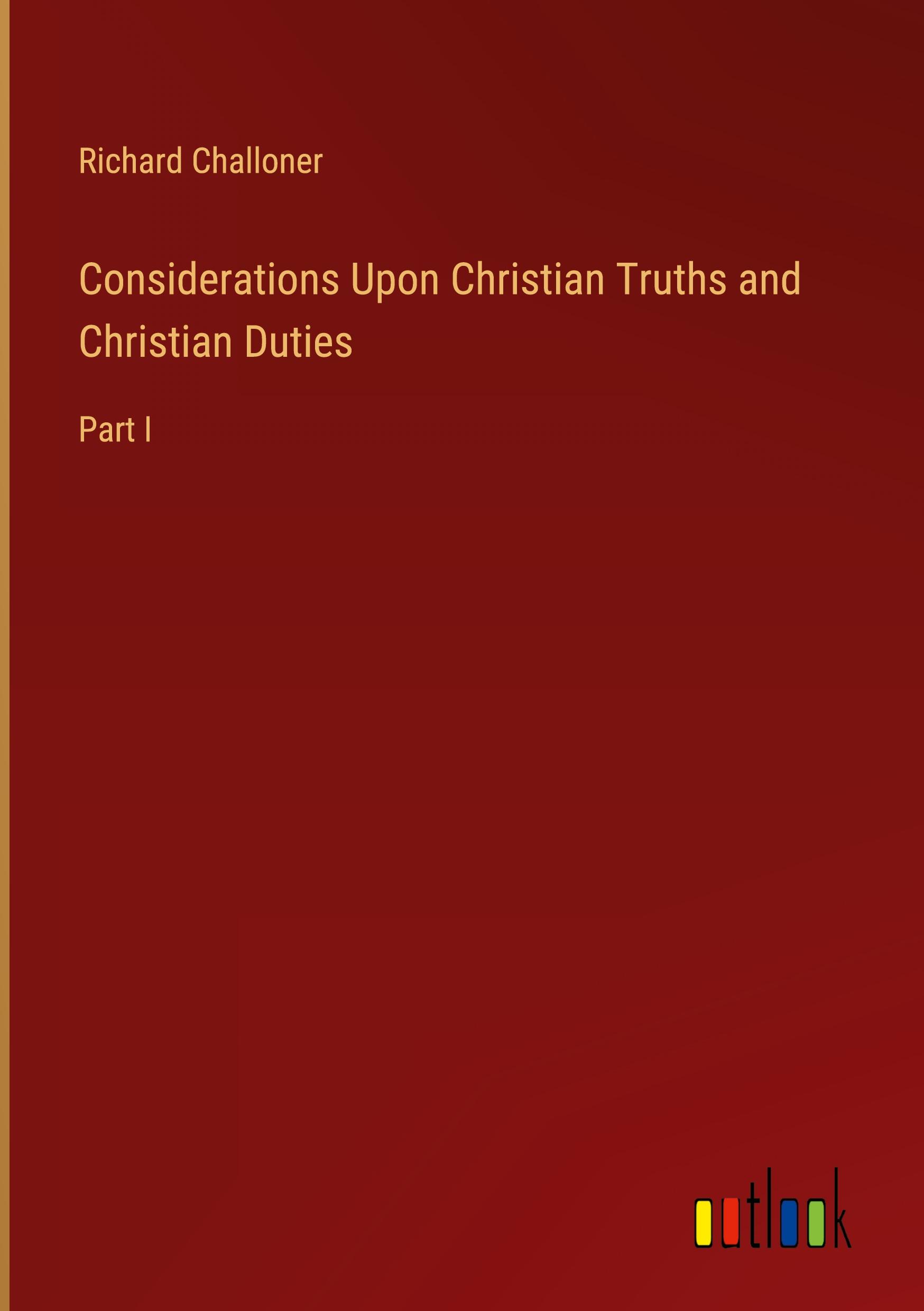 Considerations Upon Christian Truths and Christian Duties