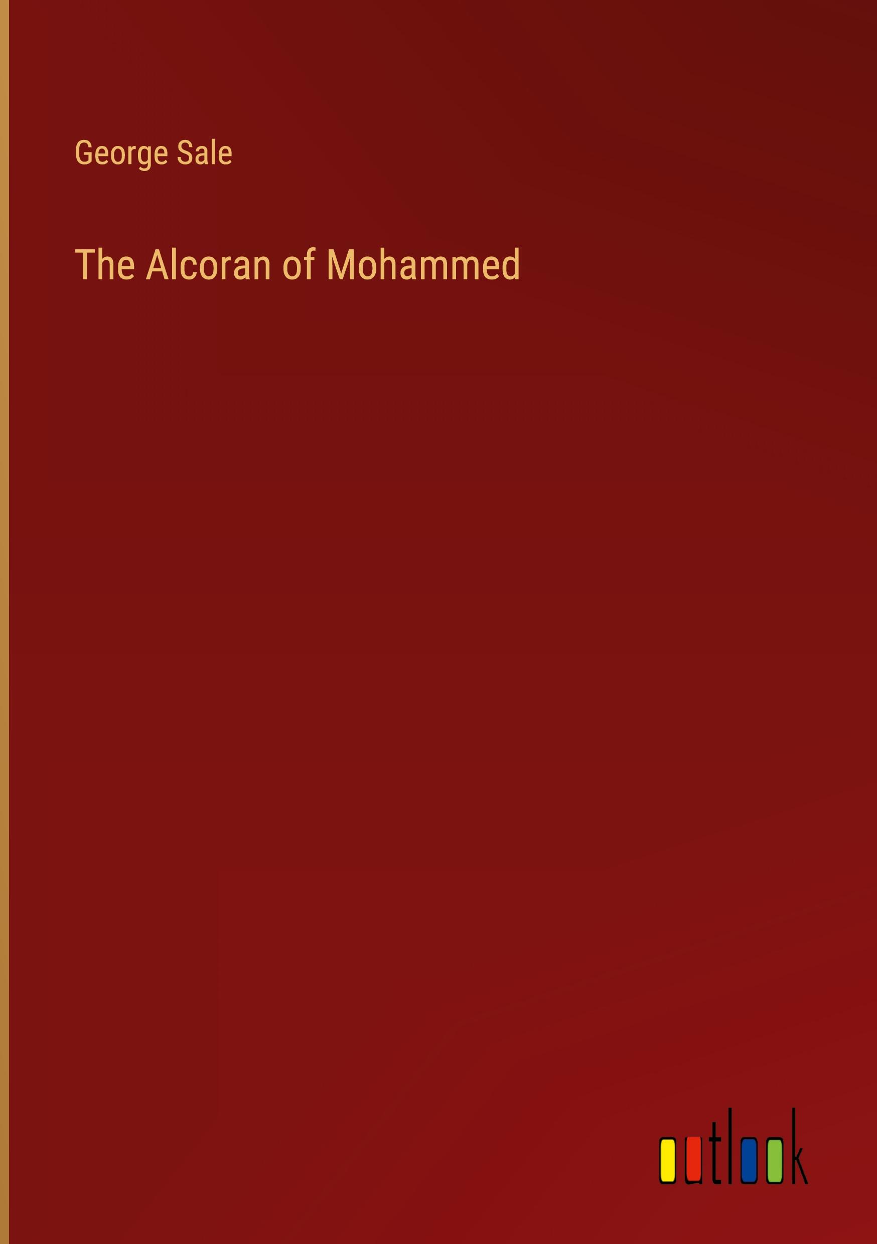 The Alcoran of Mohammed