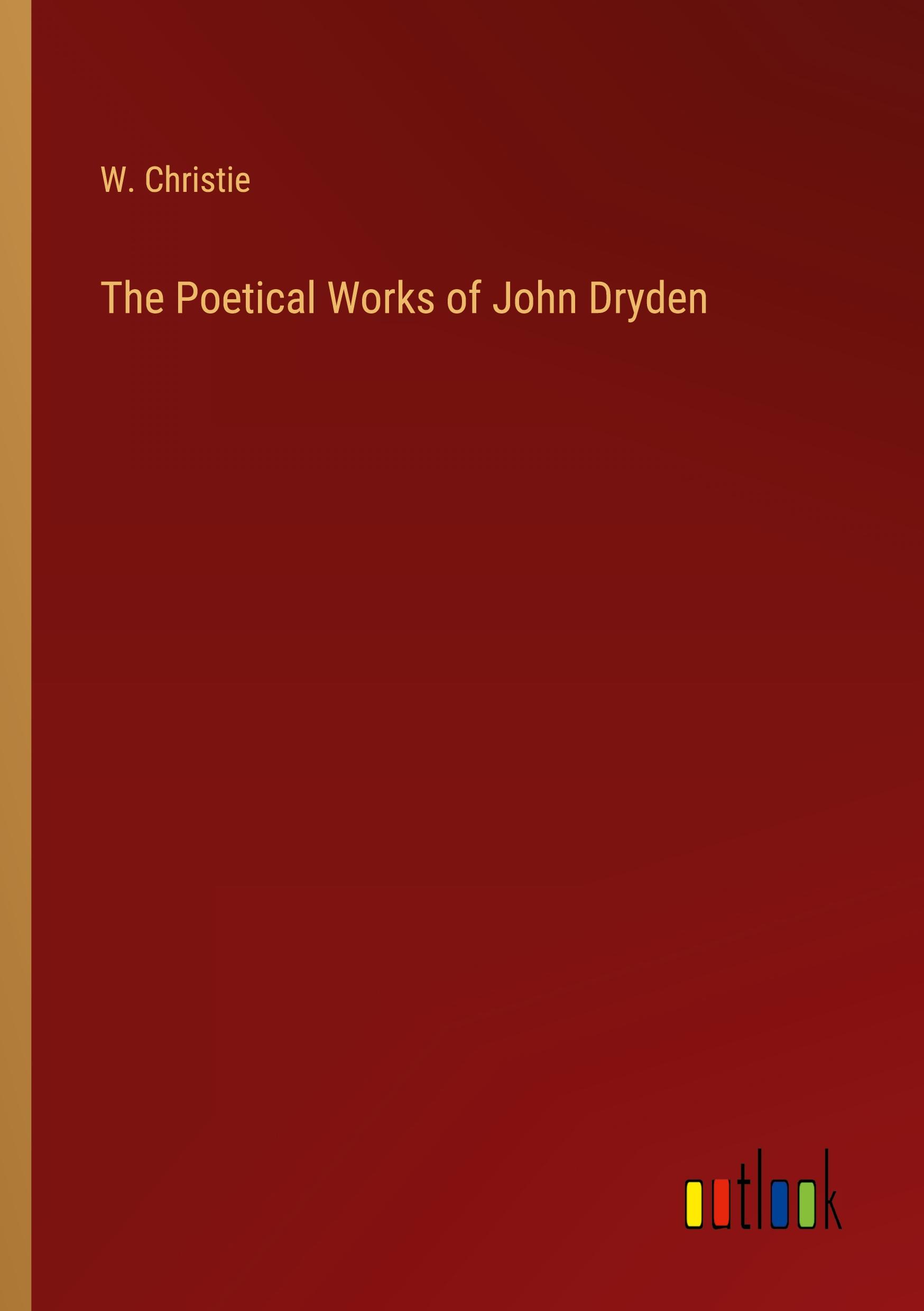 The Poetical Works of John Dryden