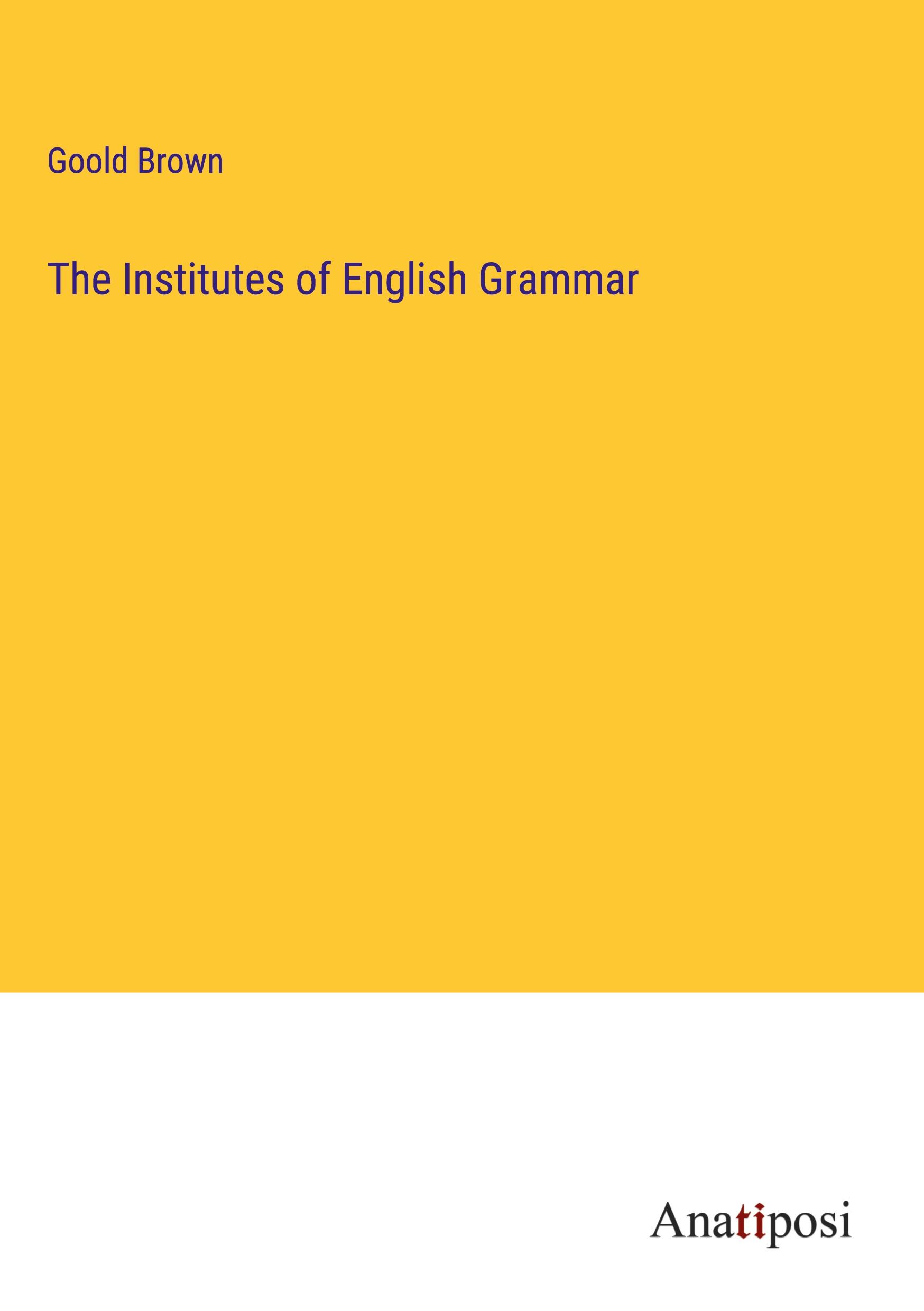 The Institutes of English Grammar