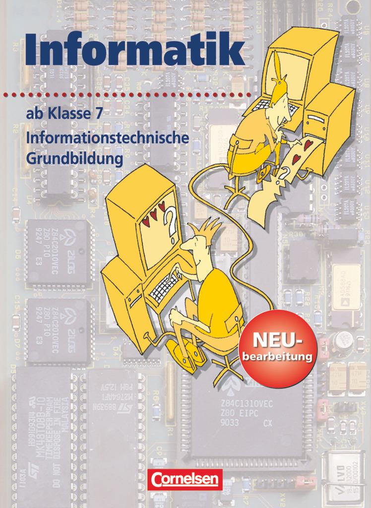 Informatik/ITG. Sekundarstufe I. Ab. 7. Schuljahr. Informationstechnische Grundbildung. Neubearbeitung