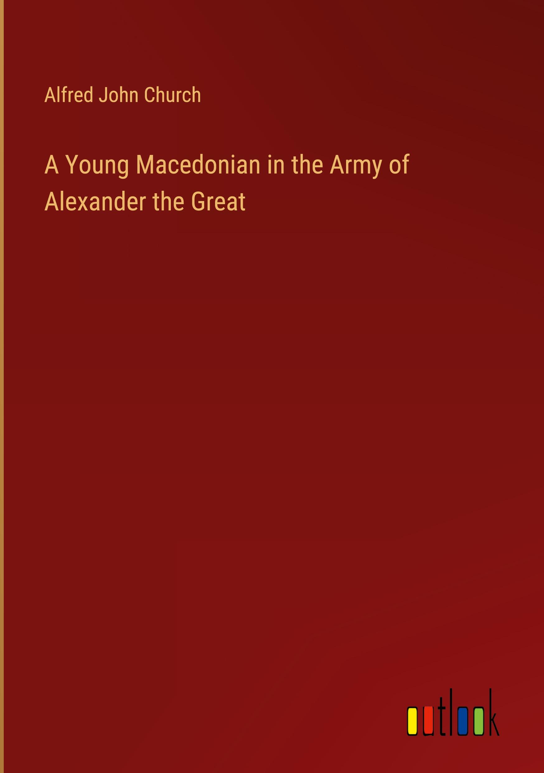 A Young Macedonian in the Army of Alexander the Great