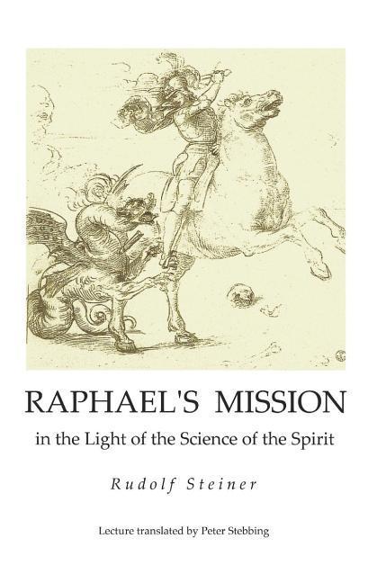 Raphael's Mission: in the Light of the Science of the Spirit