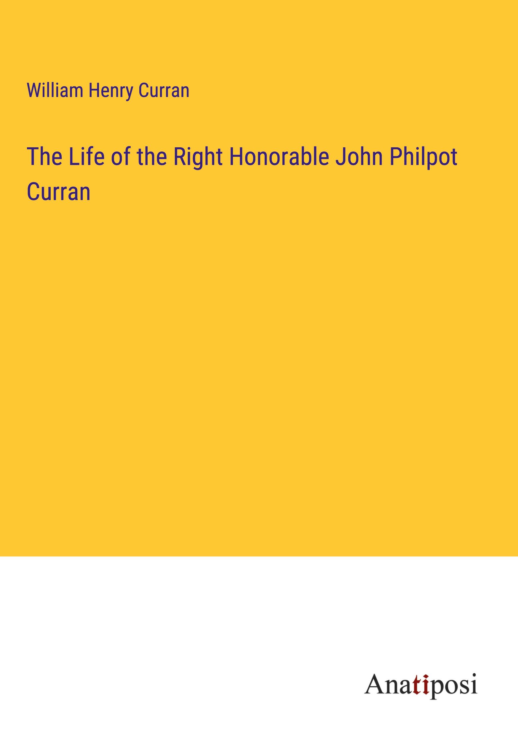 The Life of the Right Honorable John Philpot Curran