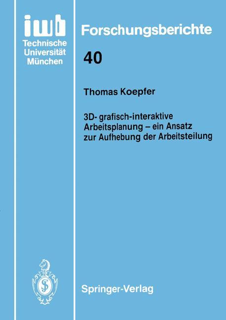 3D-grafisch-interaktive Arbeitsplanung ¿ ein Ansatz zur Aufhebung der Arbeitsteilung