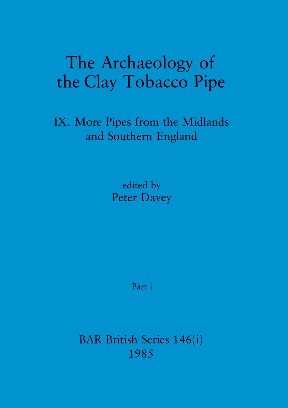 The Archaeology of the Clay Tobacco Pipe IX, Part i