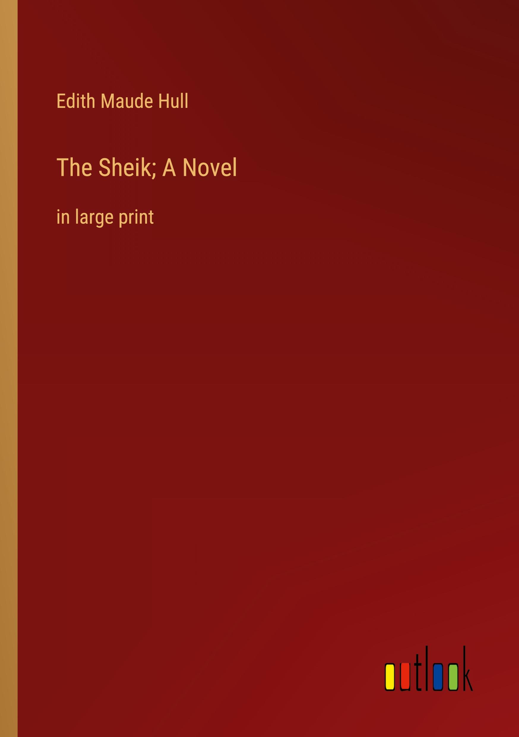 The Sheik; A Novel