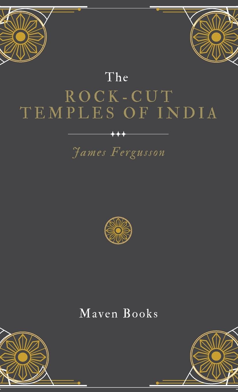 The ROCK-CUT TEMPLES OF INDIA