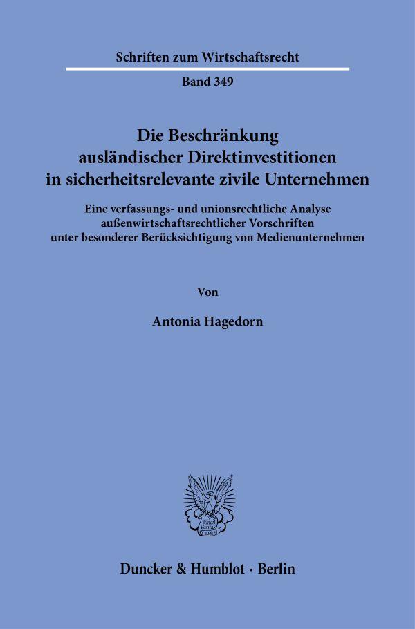 Die Beschränkung ausländischer Direktinvestitionen in sicherheitsrelevante zivile Unternehmen.