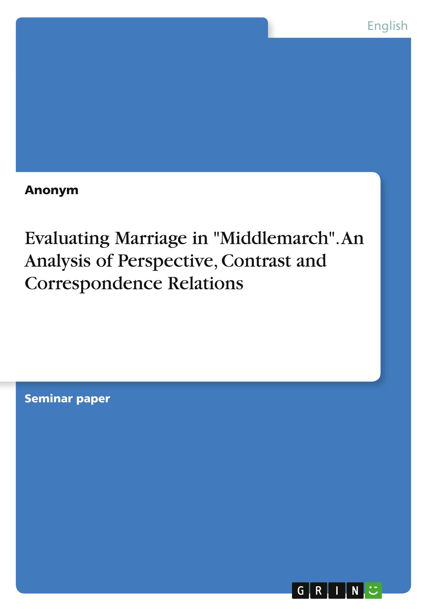 Evaluating Marriage in "Middlemarch". An Analysis of Perspective, Contrast and Correspondence Relations