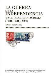 La Guerra de la Independencia y sus conmemoraciones (1908, 1958, 2008) : un estudio sobre las políticas del pasado : ponencias del II Congreso Histórico Internacional de la Guerra de la Independencia y su Época, celebrado en Zaragoza en 1958