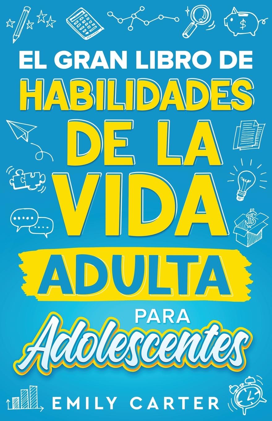 El gran libro de habilidades de la vida adulta para adolescentes