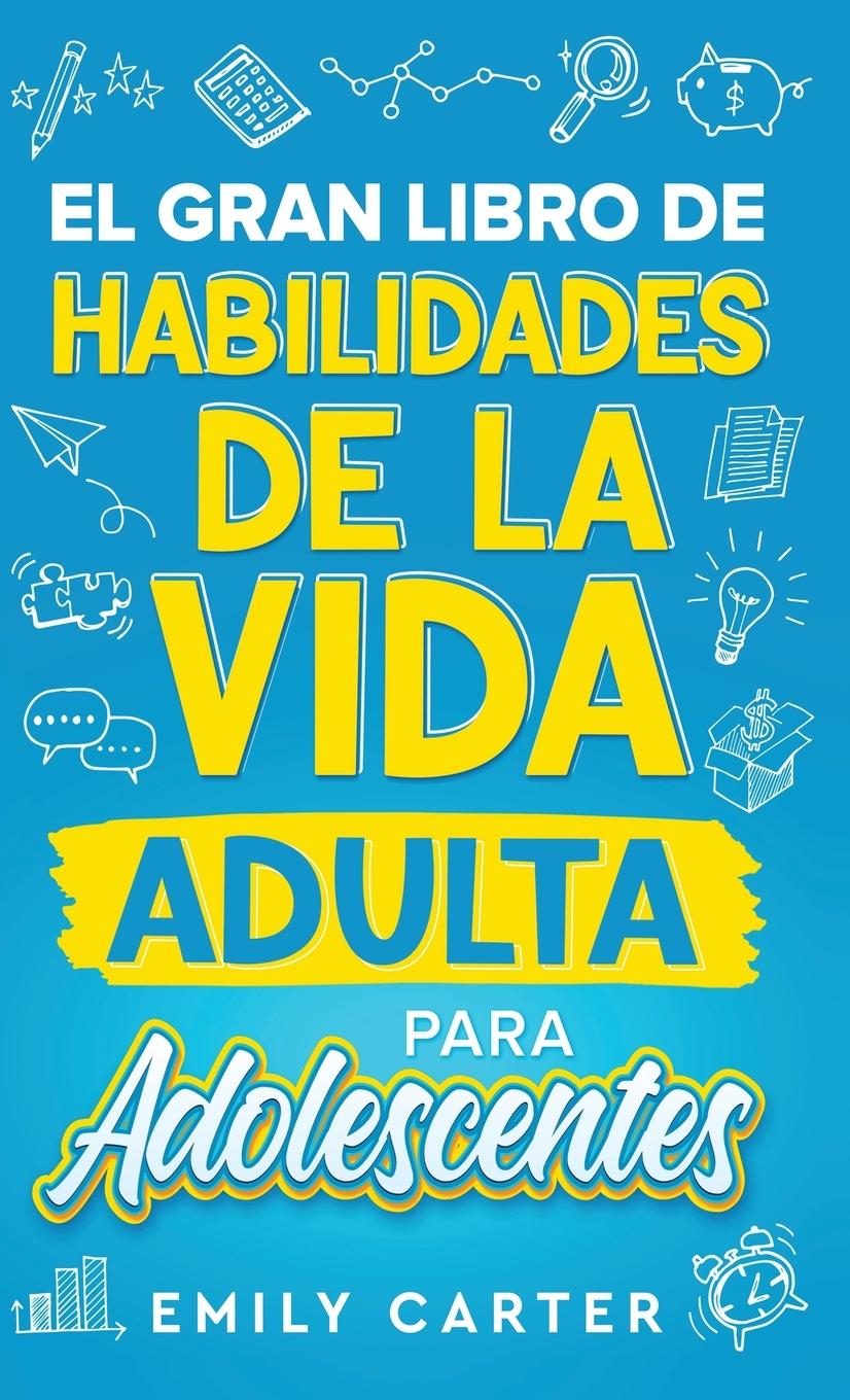 El gran libro de habilidades de la vida adulta para adolescentes