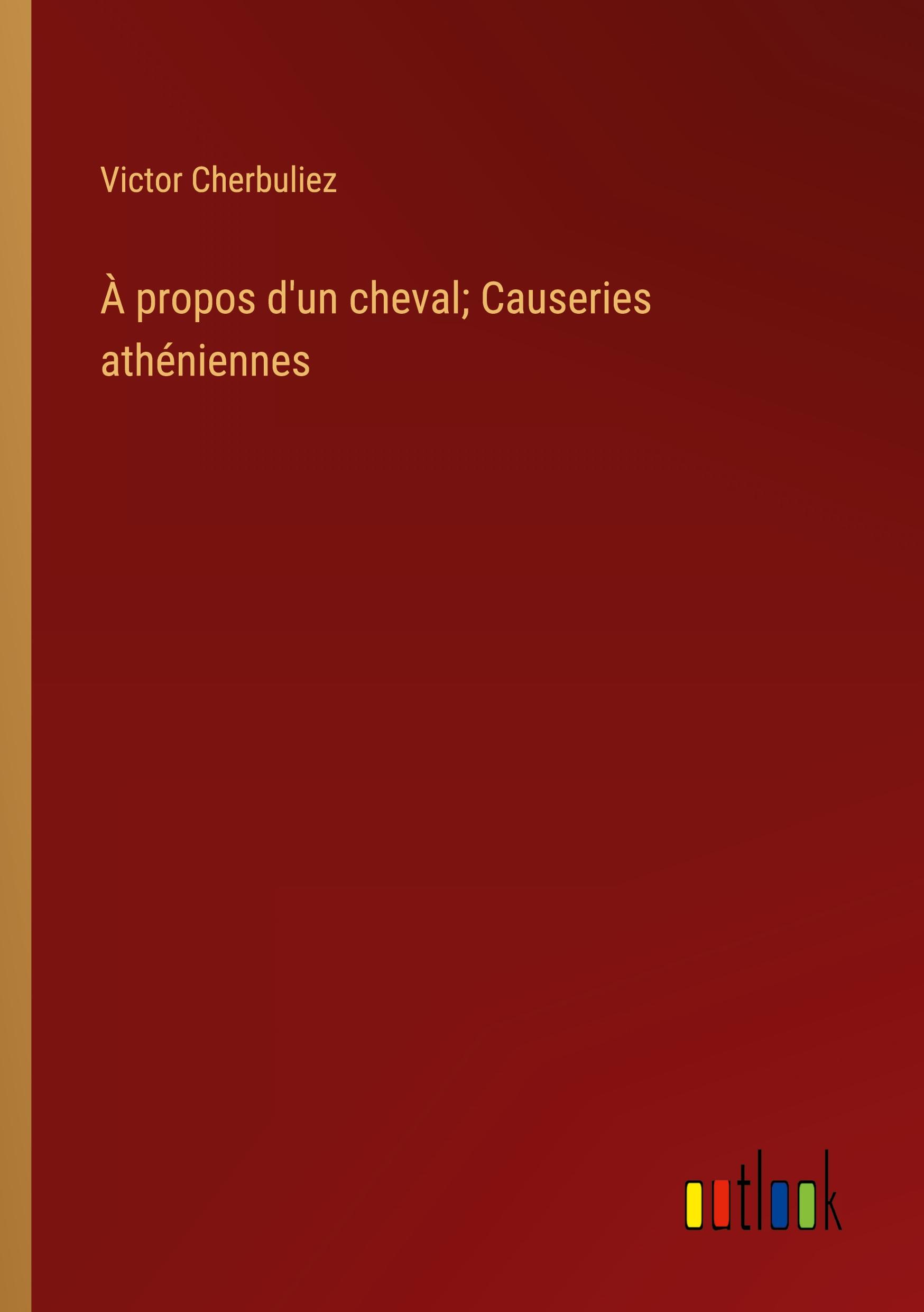 À propos d'un cheval; Causeries athéniennes