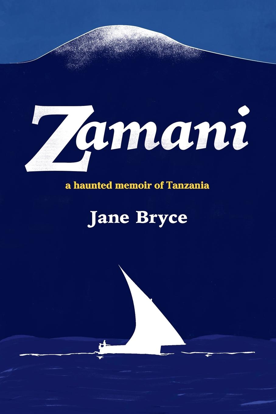 Zamani -  a haunted memoir of Tanzania