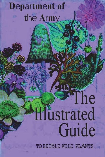 The Illustrated Guide to Edible Wild Plants