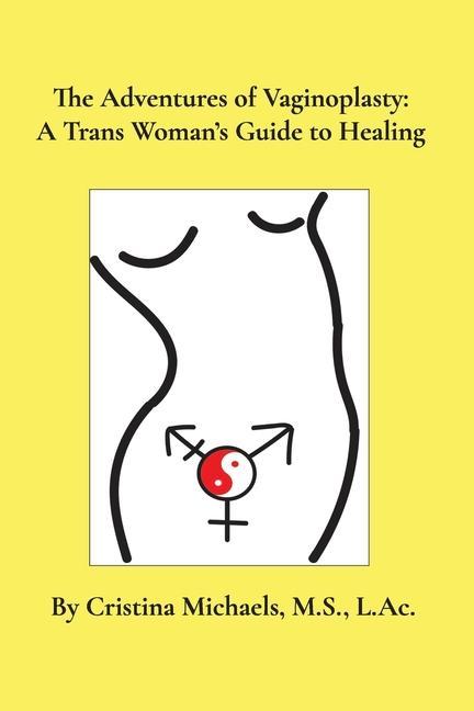 The Adventures of Vaginoplasty: A Trans Woman's Guide to Healing