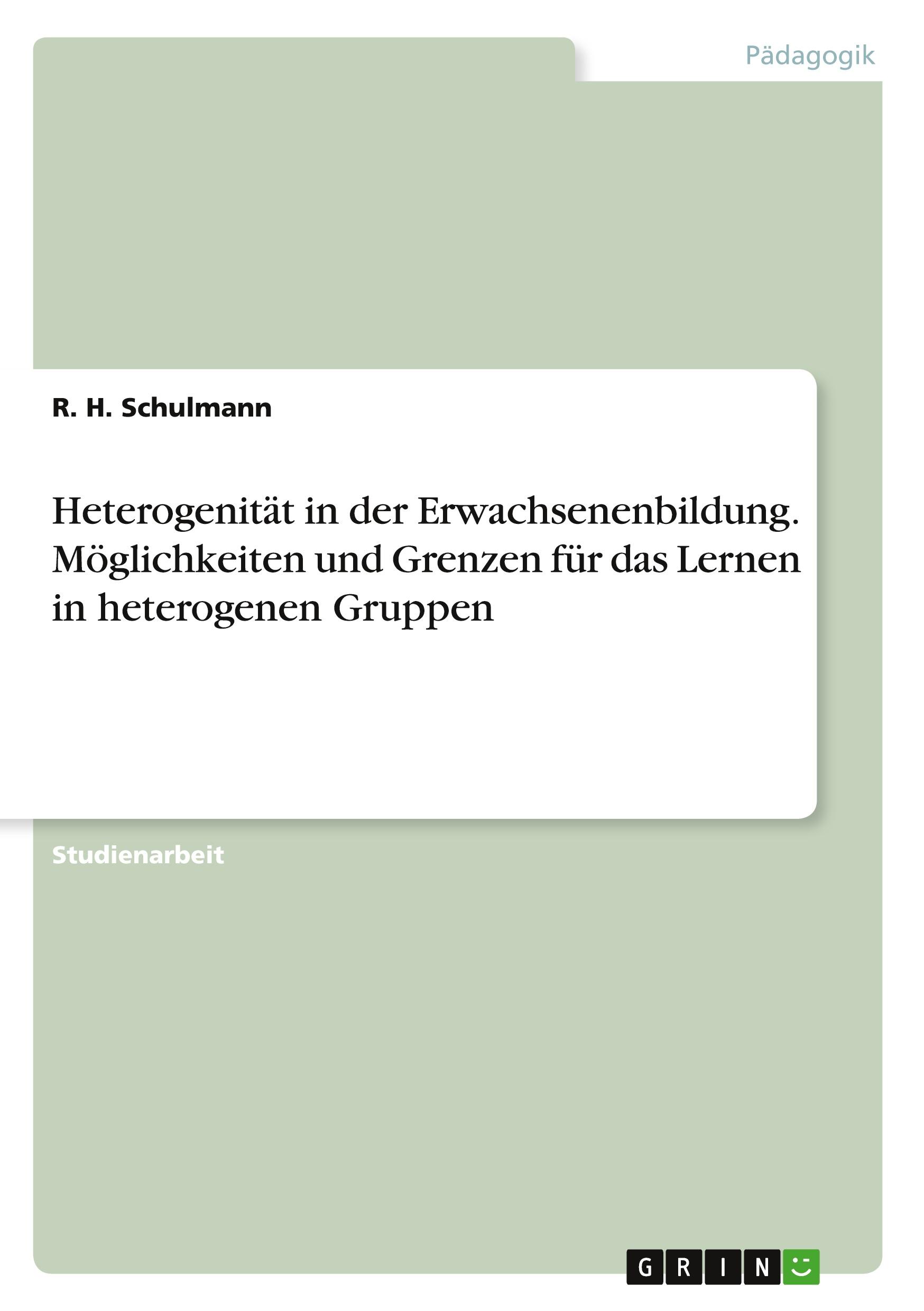 Heterogenität in der Erwachsenenbildung. Möglichkeiten und Grenzen für das Lernen in heterogenen Gruppen