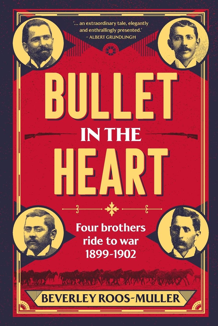 BULLET IN THE HEART - Four Brothers ride to war 1899-1902