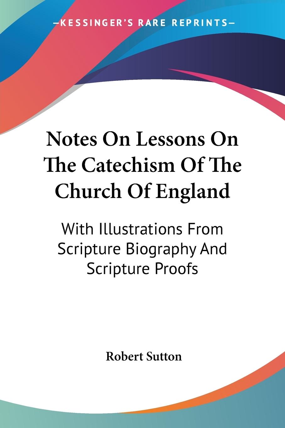 Notes On Lessons On The Catechism Of The Church Of England