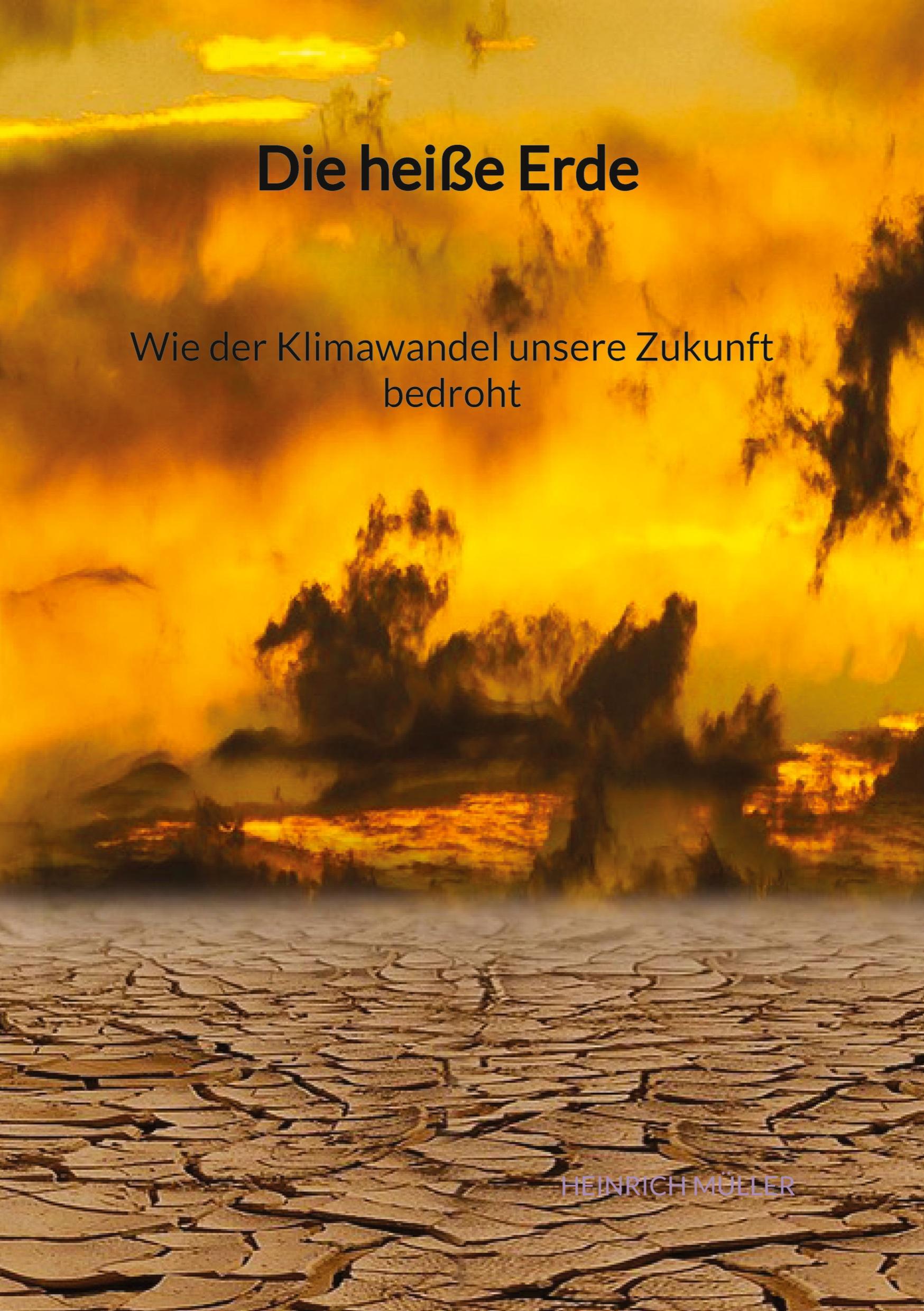 Die heiße Erde - Wie der Klimawandel unsere Zukunft bedroht