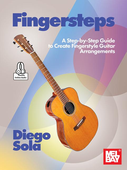 Fingersteps a Step-By-Step Guide to Create Fingerstyle Guitar Arrangements