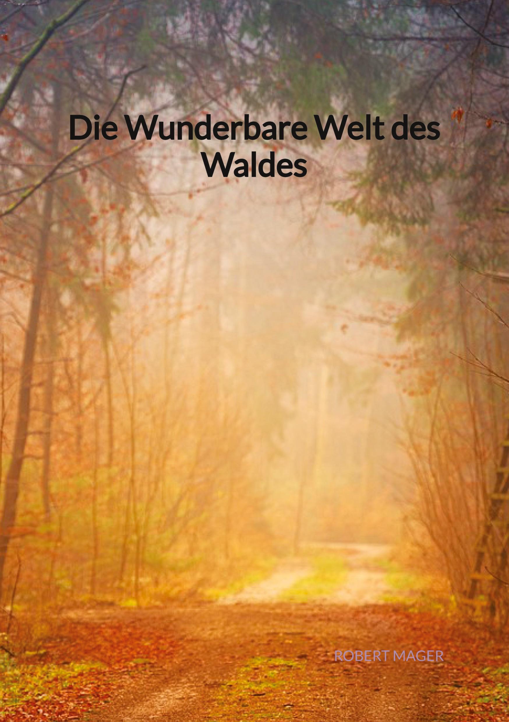 Die Wunderbare Welt des Waldes