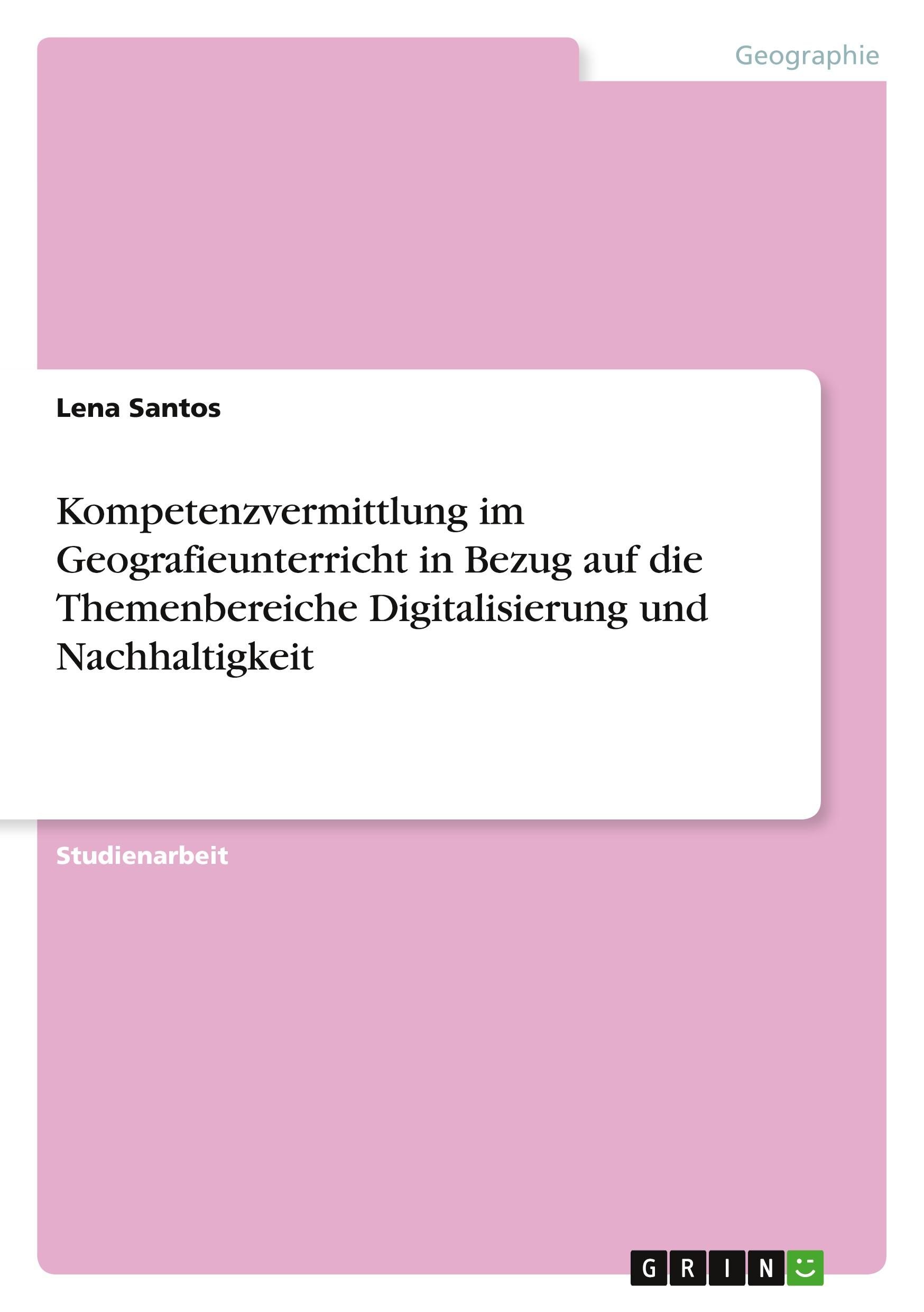 Kompetenzvermittlung im Geografieunterricht in Bezug auf die Themenbereiche Digitalisierung und Nachhaltigkeit