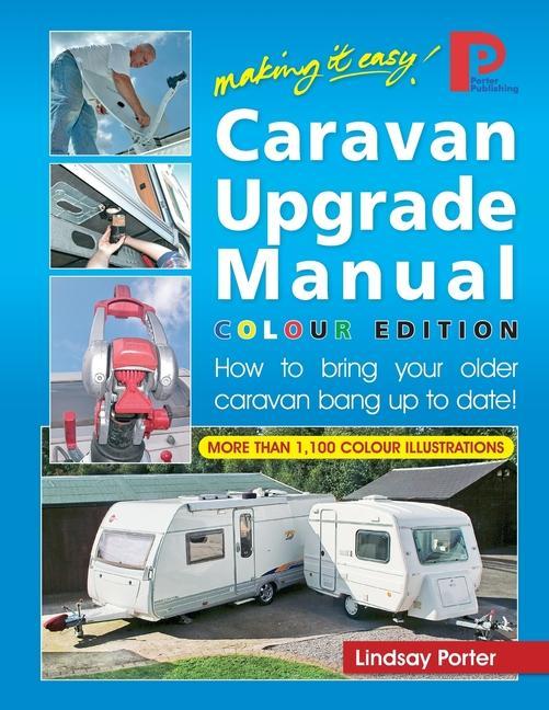 Caravan Upgrade Manual - COLOUR EDITION: How to bring your older caravan bang up to date!