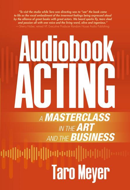 Audiobook Acting: A Masterclass in the Art and the Business