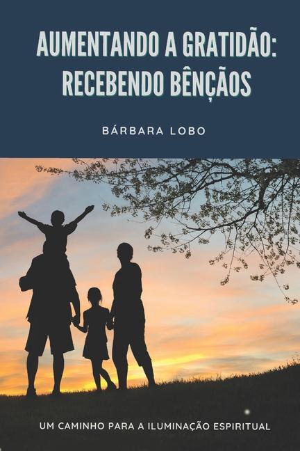 Aumentando a Gratidão: Recebendo Bênçãos: Um Caminho para a Iluminação Espiritual