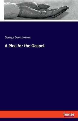 A Plea for the Gospel