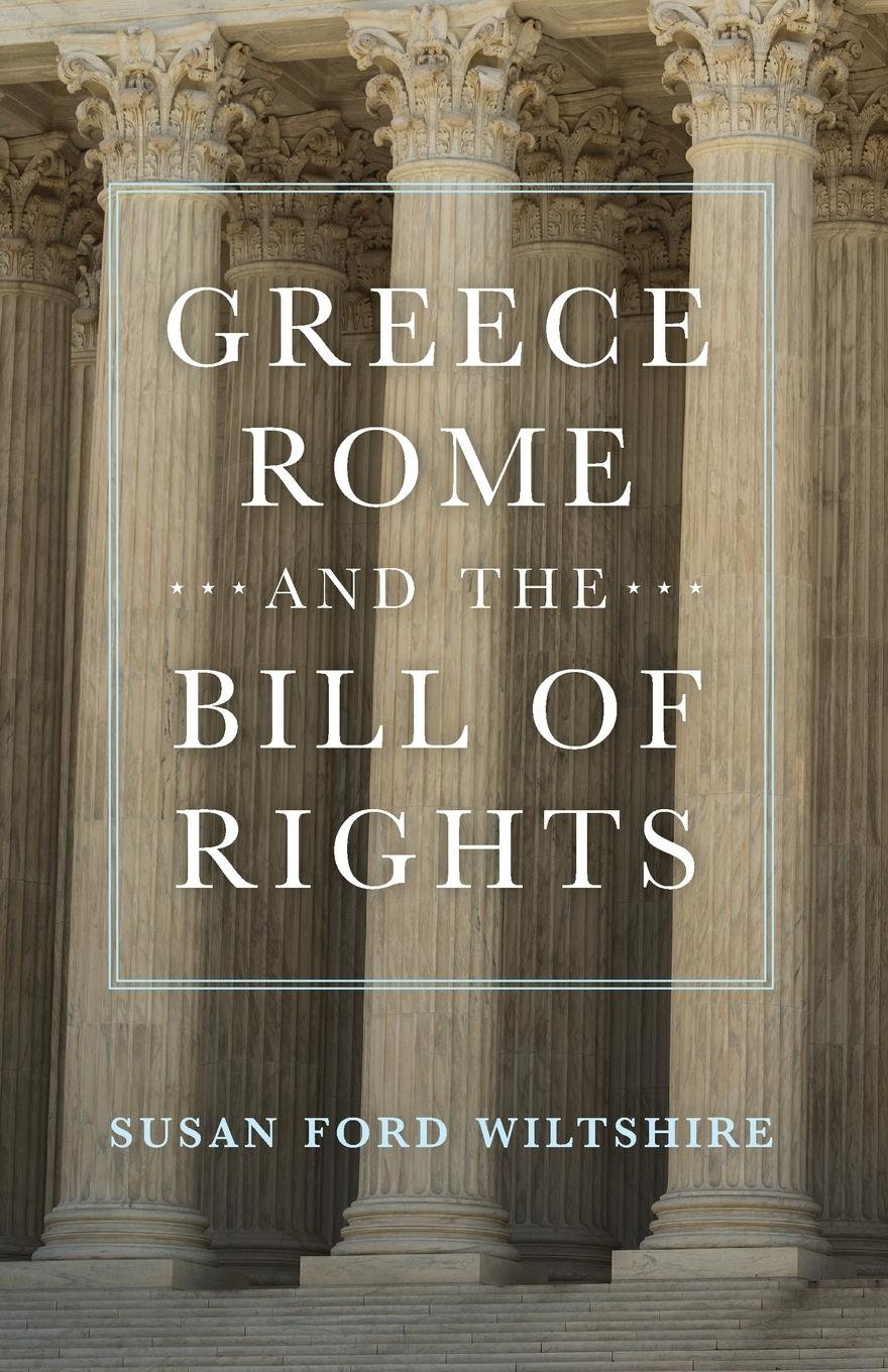 Greece, Rome, and the Bill of Rights