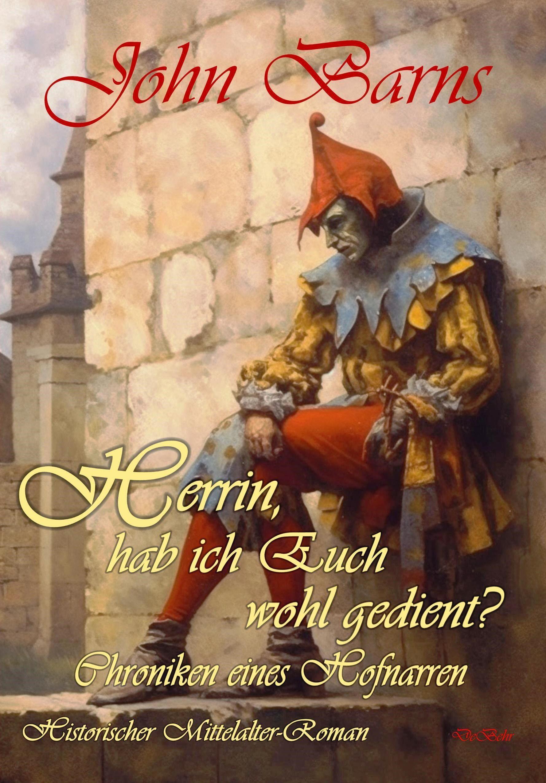 Herrin, hab ich Euch wohl gedient? - Chroniken eines Hofnarren - Historischer Mittelalter-Roman