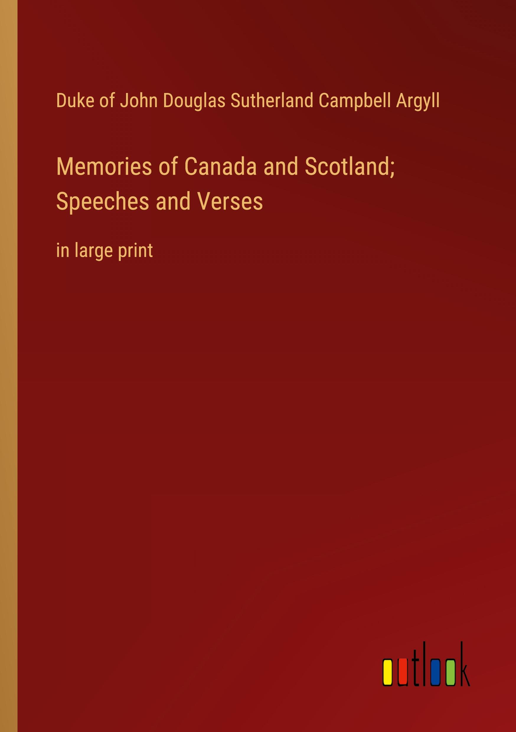 Memories of Canada and Scotland; Speeches and Verses