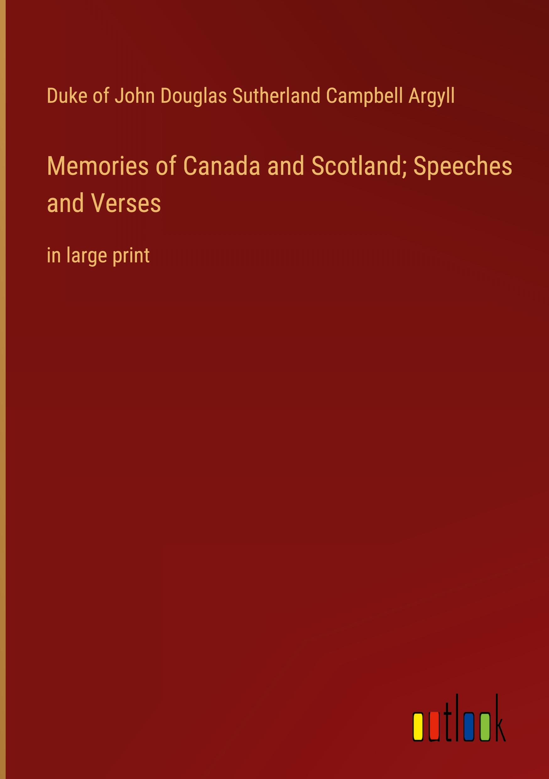 Memories of Canada and Scotland; Speeches and Verses