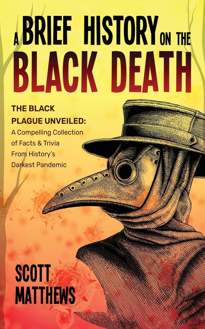 A Brief History On The Black Death - The Black Plague Unveiled