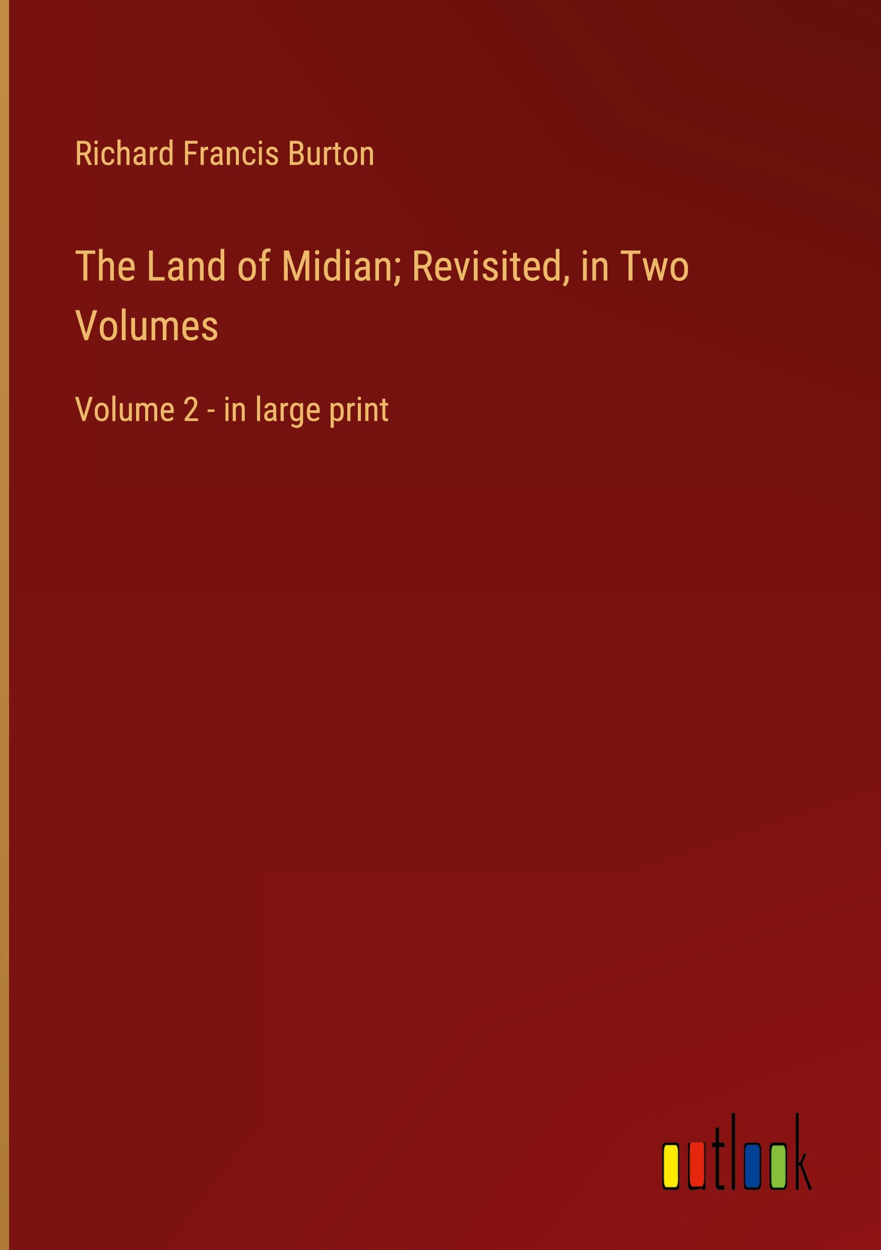 The Land of Midian; Revisited, in Two Volumes