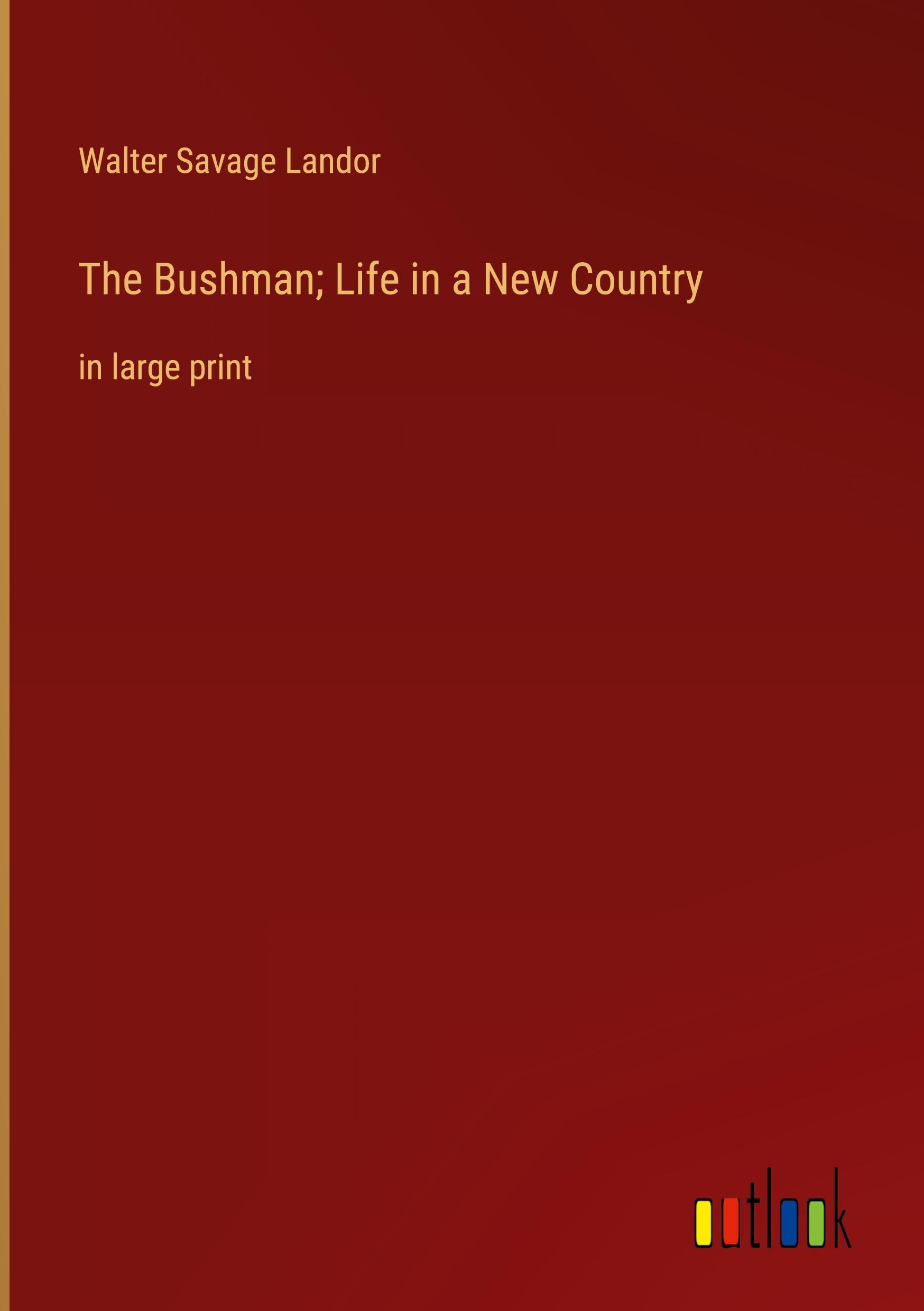 The Bushman; Life in a New Country