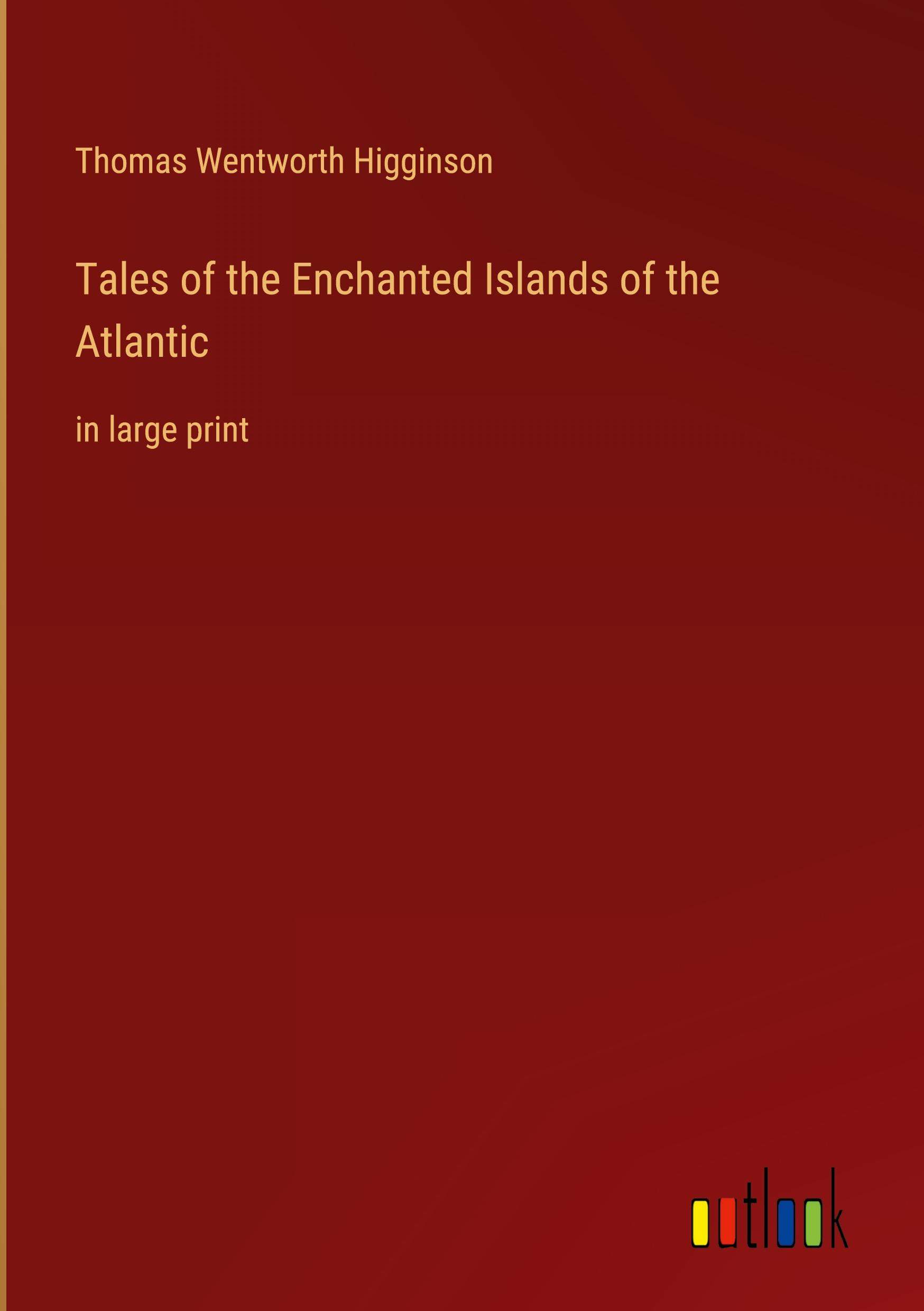 Tales of the Enchanted Islands of the Atlantic