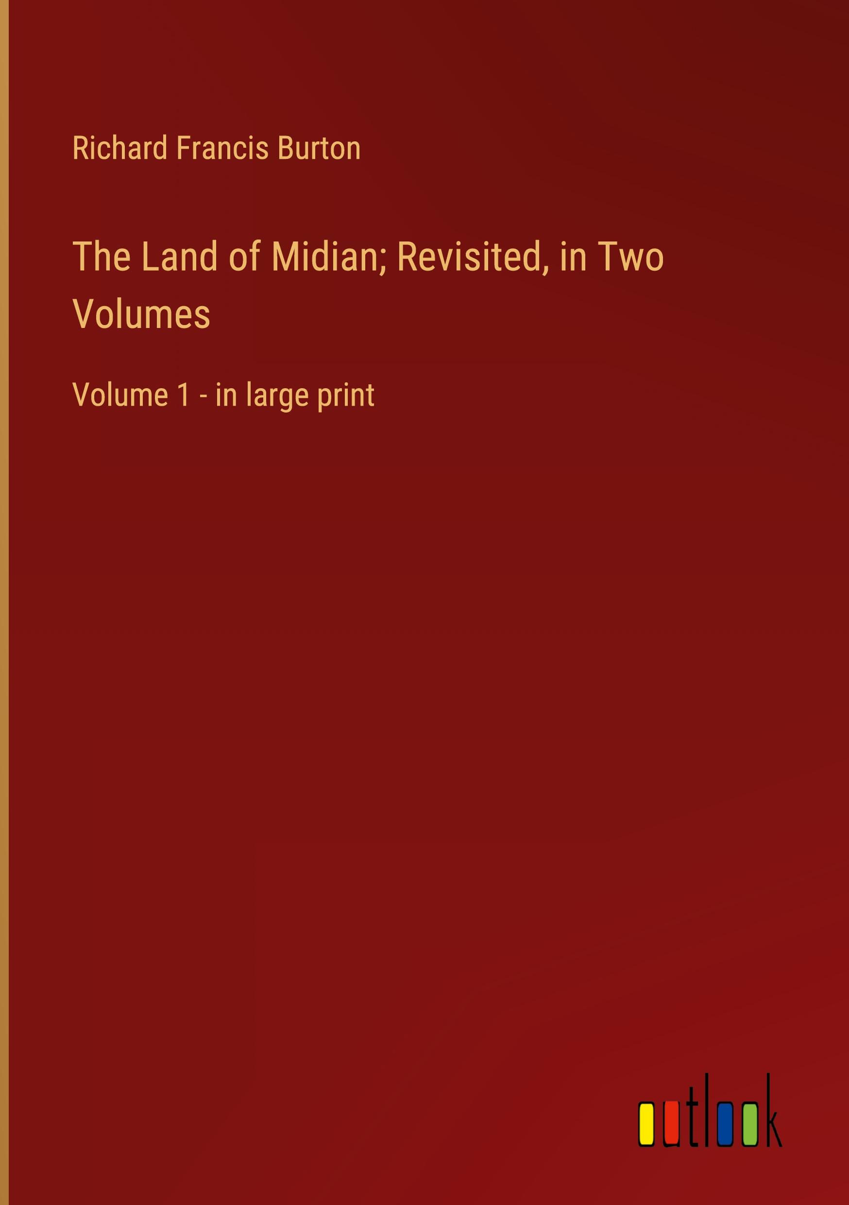 The Land of Midian; Revisited, in Two Volumes