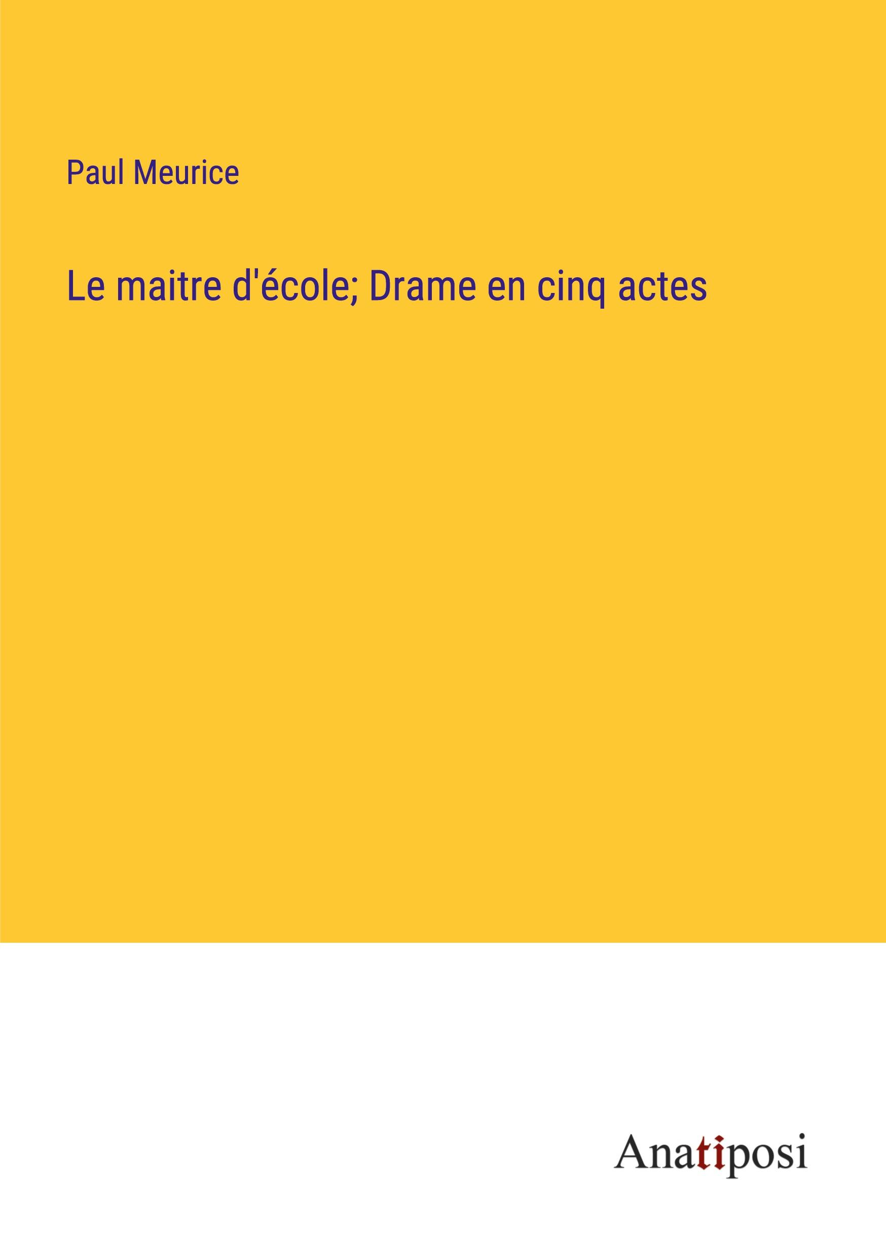 Le maitre d'école; Drame en cinq actes