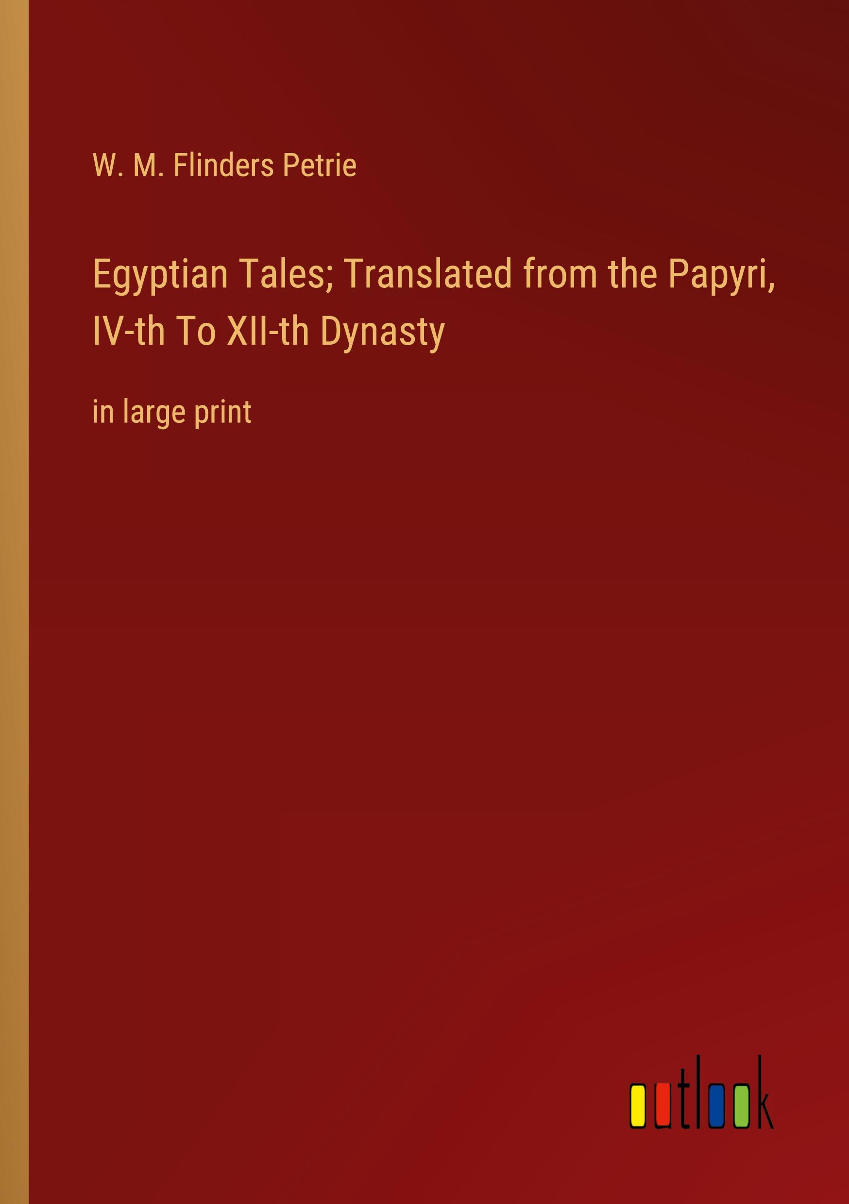 Egyptian Tales; Translated from the Papyri, IV-th To XII-th Dynasty