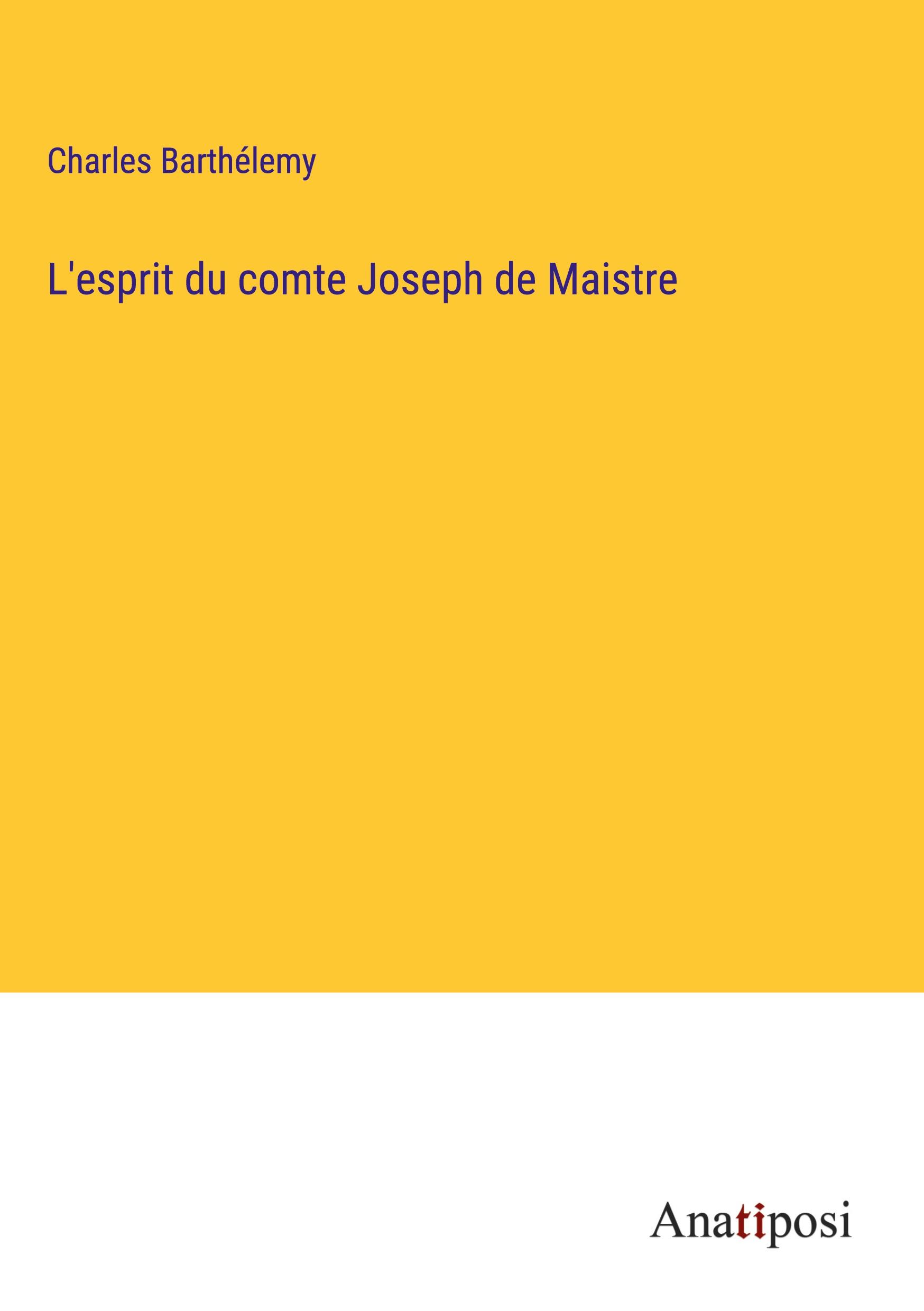 L'esprit du comte Joseph de Maistre