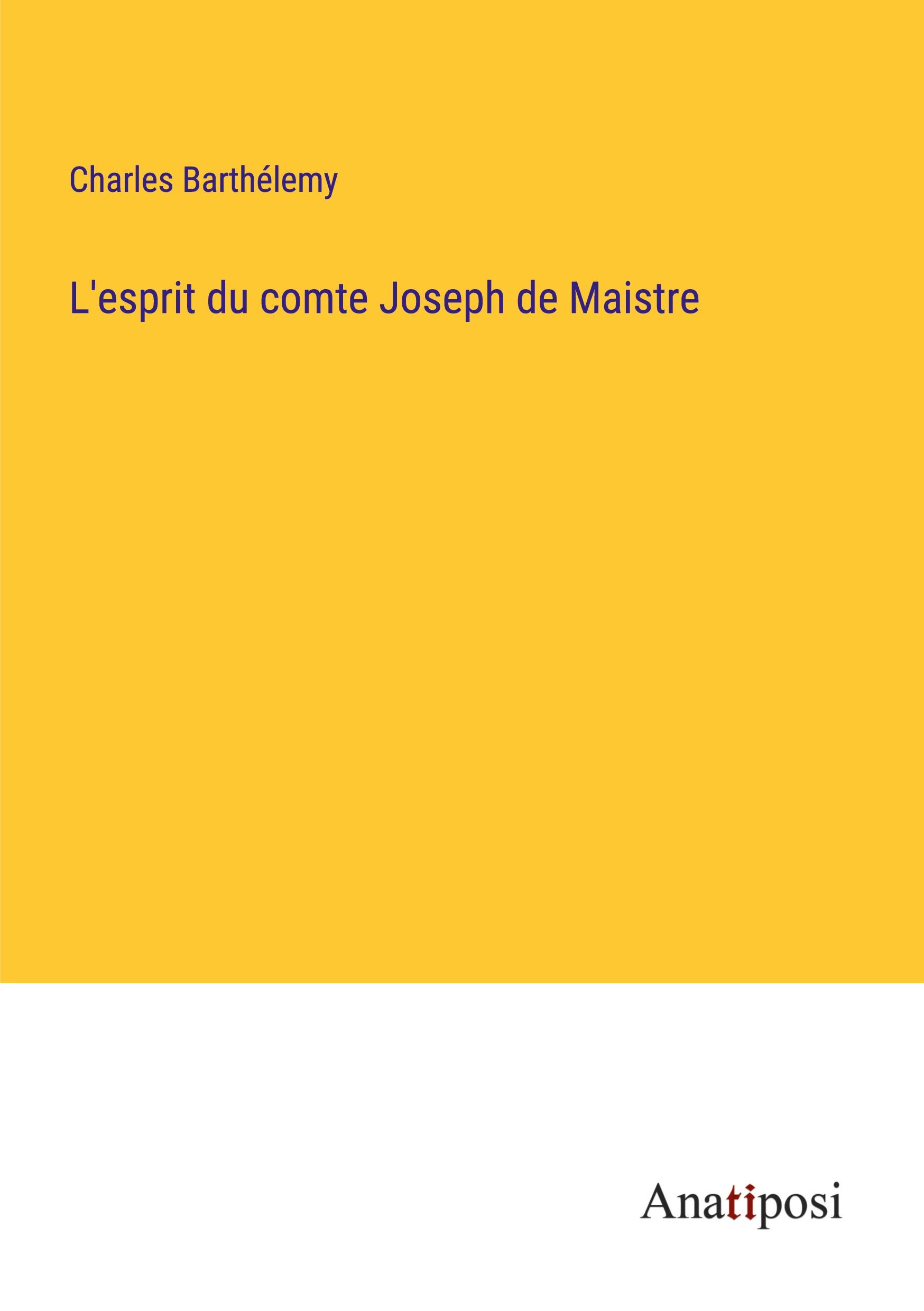 L'esprit du comte Joseph de Maistre