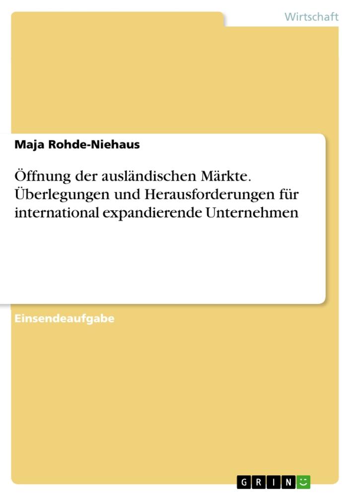 Öffnung der ausländischen Märkte. Überlegungen und Herausforderungen für international expandierende Unternehmen