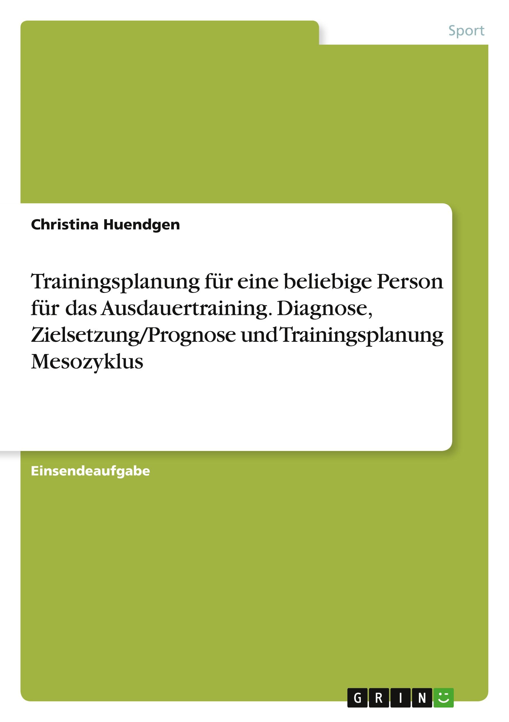 Trainingsplanung für eine beliebige Person für das Ausdauertraining. Diagnose, Zielsetzung/Prognose und Trainingsplanung Mesozyklus