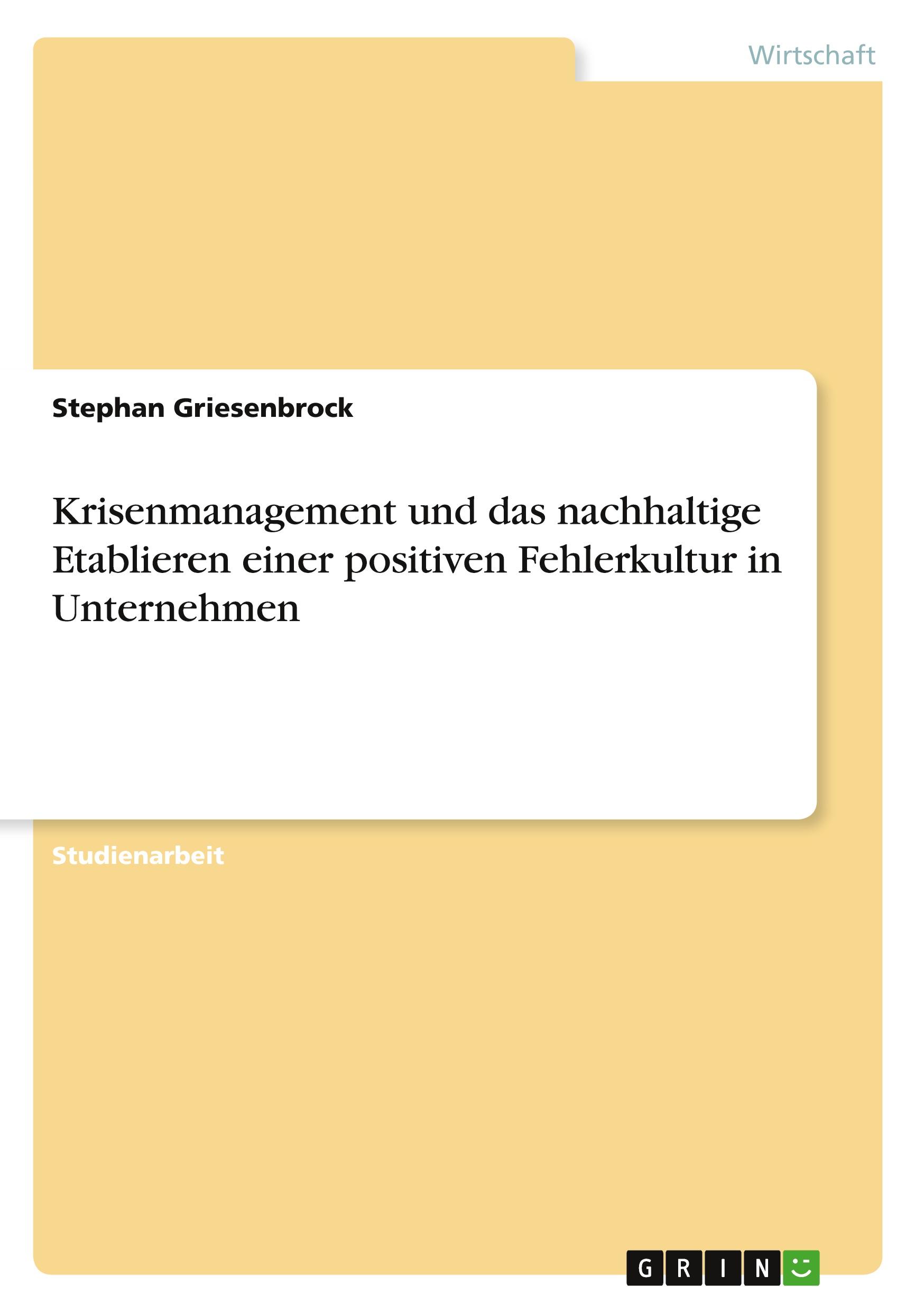 Krisenmanagement und das nachhaltige Etablieren einer positiven Fehlerkultur in Unternehmen