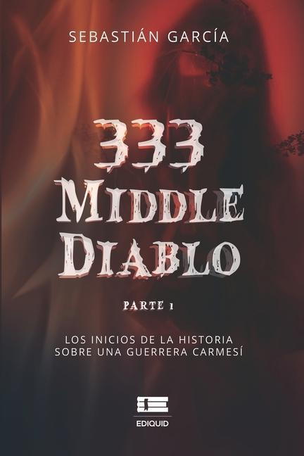 333 middle diablo: Parte 1. Los inicios de la historia sobre una guerrera carmesí